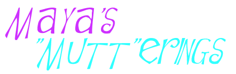 Maya's Mutterings